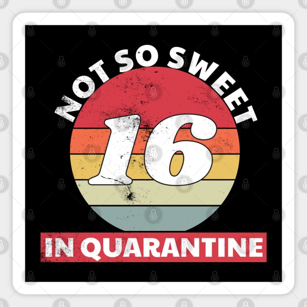 Not so Sweet 16 in Quarantine Vintage Magnet by Illustragrump